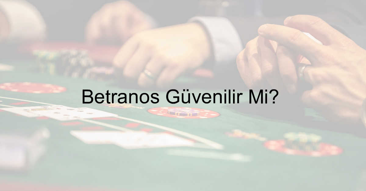 Betranos Güvenilir Mi? 1 Betranos güvenilir mi
